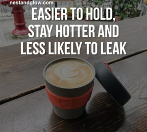 reusuable coffee cups stay hotter and dont leak