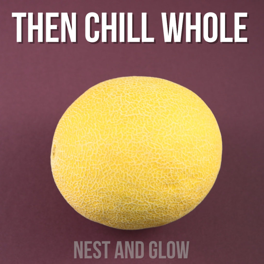 chill melons whole once ripe